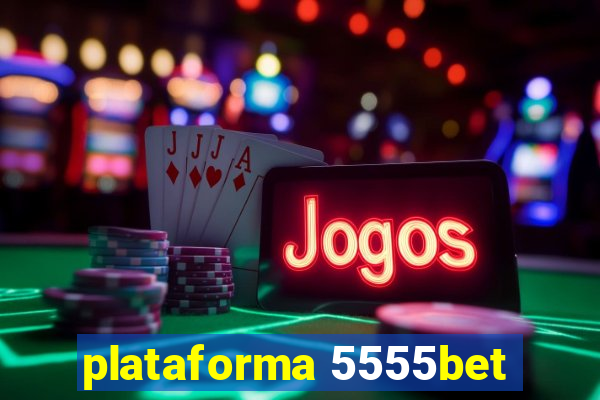 plataforma 5555bet